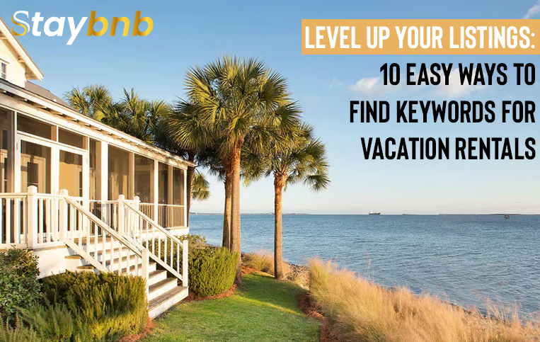 Level Up Your Listings: 10 Easy Ways to Find Keywords for Vacation Rentals
