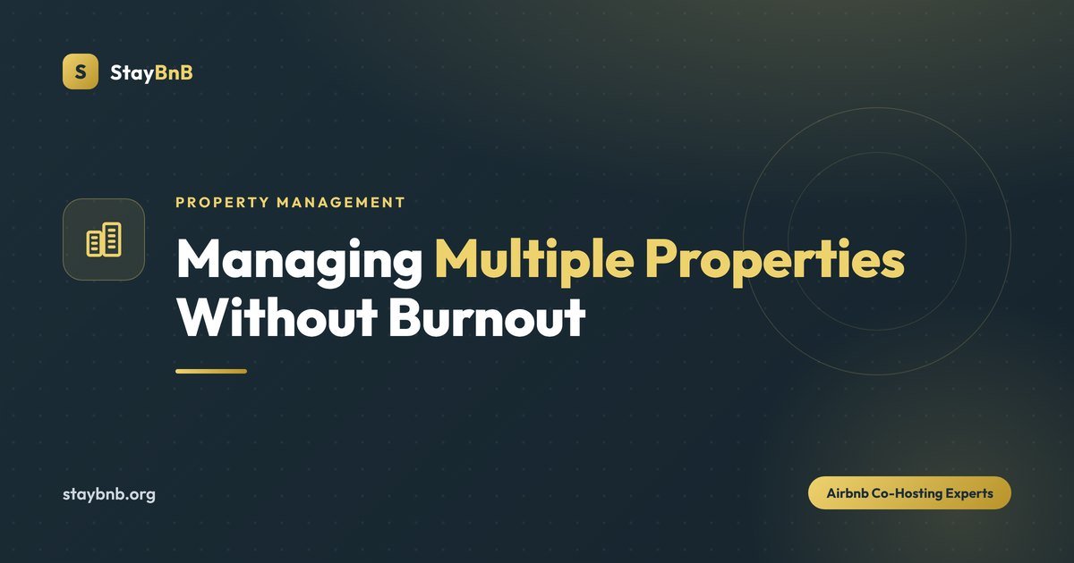 How to Manage Multiple Airbnb Properties Without Burning Out